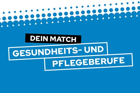 Werbegrafik "Dein Match: Gesundheits- und Pflegeberufe" auf blauem Hintergrund mit Punktmuster. Slogan für Berufsorientierung und Karrierewahl in Gesundheitsfachberufen, ermutigt zur passgenauen Berufsfindung in Medizin, Therapie und Pflege.