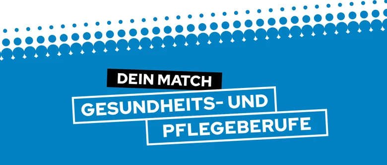 Headergrafik mit Text „DEIN MATCH GESUNDHEITS- UND PFLEGEBERUFE" auf blauem Hintergrund mit Punktmuster.