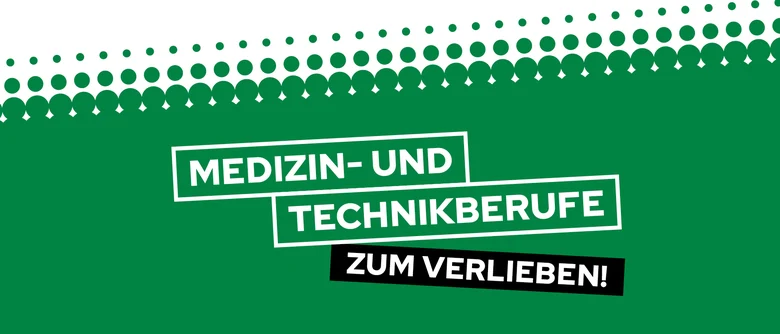 Headergrafik mit Text „MEDIZIN- UND TECHNIKBERUFE ZUM VERLIEBEN!" auf grünem Hintergrund mit Punktmuster.